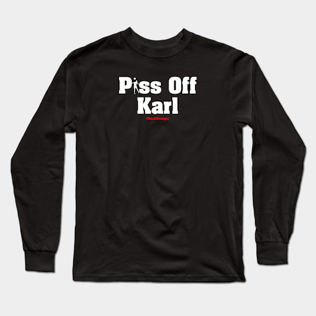 Piss Off Karl | That Peter Crouch Podcast | PassThePod | White Print Long Sleeve T-Shirt by stuartjsharples